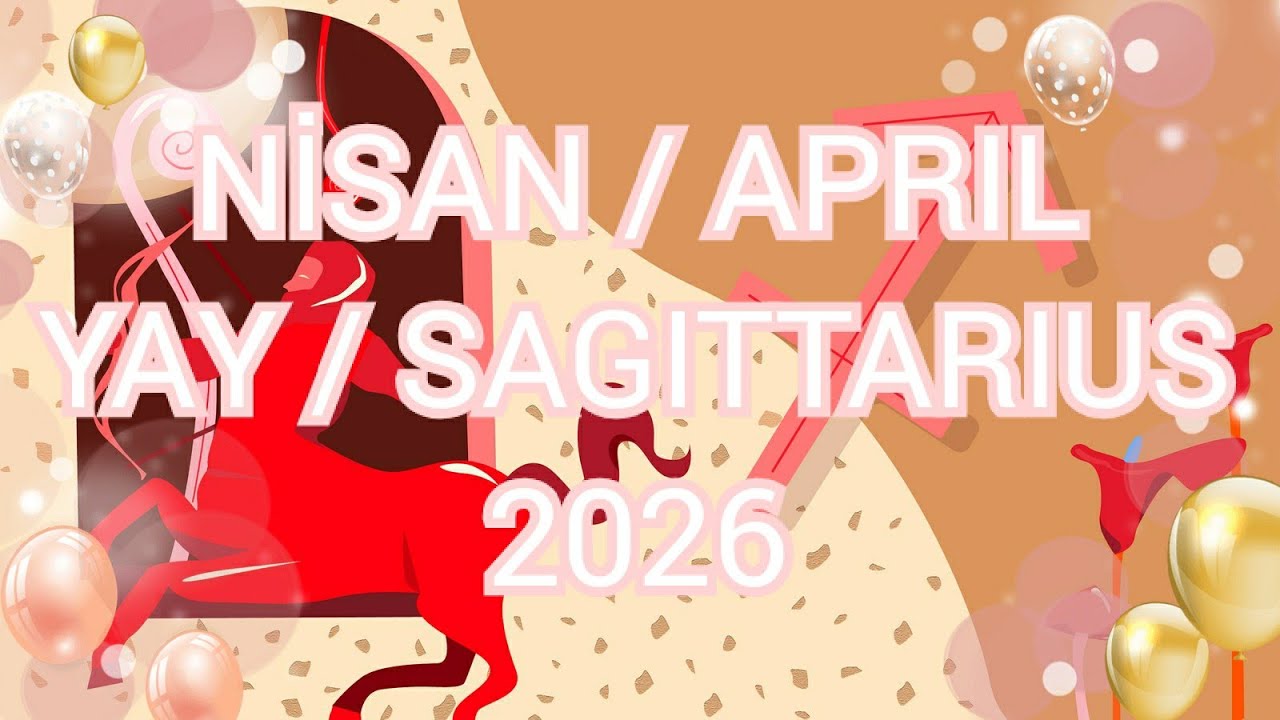 NİSAN 2026 Astrolojik Burç Yorumu Yay/Yükselen Yay/Sagittarius Monthly Horoscope for April 2026