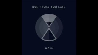 Don't Fall Too Late - Jae Jin (Official Audio) chords