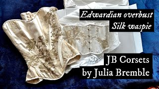 EDWARDIAN OVERBUST & SILK WASPIE by JB Corsets (Julia Bremble)