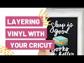 Layering Vinyl With Your Cricut - MUST See Hack!