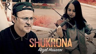 Abzal Husanov - Shukrona | Абзал Хусанов - Шукрона