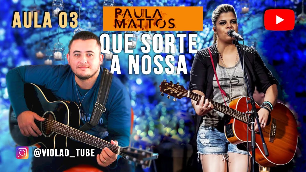[ QUE SORTE A NOSSA ] PAULA MATTOS [ COMO TOCAR ] [ AULA 03 ] CIFRA VIOLÃO VIOLÃO TUBE