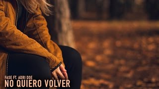 Fase - No quiero volver (ft. Adri Doe)