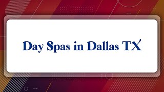 Top 10 Day Spas in Dallas, TX