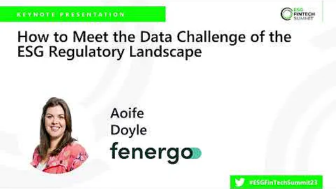 ESG FinTech Summit 2023: How to Meet the Data Challenge of the ESG Regulatory Landscape