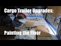 7x12 Cargo Trailer Upgrades: Painting The Floor