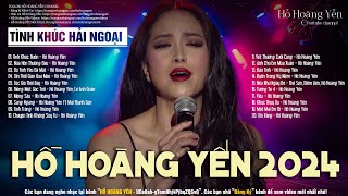 Hồ Hoàng Yến 2024 - Tình Khúc Xưa Hải Ngoại Hồ Hoàng Yến Cực Đỉnh Nghe Hoài Không Chán