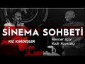 'Kız Kardeşler' filmi üzerine Mehmet Açar ve Kadir Kaymakçı'dan keyifli bir sohbet