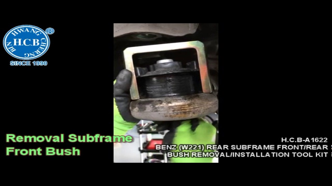 H.C.B-A1622 BENZ (W221) REAR SUBFRAME FRONT/REAR BUSH REMOVAL ...