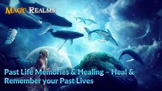 Past Life Memories & Healing - Heal & Remember Your Past Lives - Subliminal