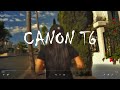 Canon T6 Cinematic Video - San Diego