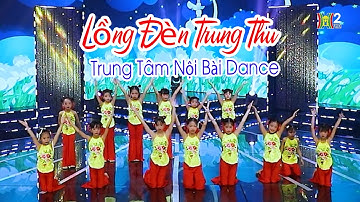 Lồng Đèn Trung Thu - Trung Tâm Nội Bài Dance | Vầng Trăng Tuổi Thơ