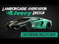 LAMBORGHINI AVENTADOR LIVERY DESIGN TUTORIAL | CAR PARKING MULTIPLAYER