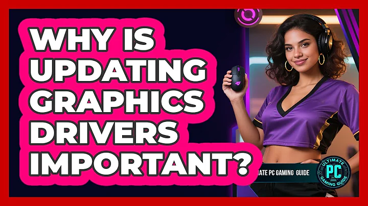 Why Is Updating Graphics Drivers Important?