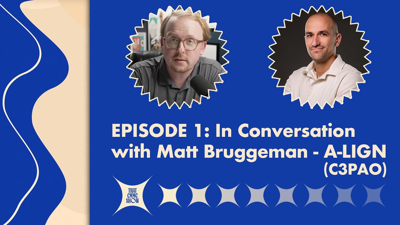 That CMMC Show w/ Matt Bruggeman - A-LIGN (C3PAO)