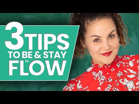 3 TIPS TO BE AND STAY IN THE FLOW