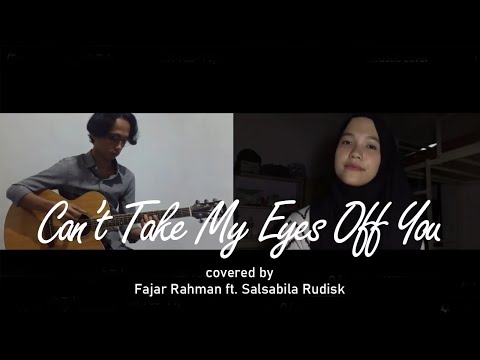 (Frankie Valli) Can't Take My Eyes Off You - Fajar Rahman Ft. Salsabila Rudisk - Acoustic Cover