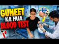 Guneet Ka Hua BLOOD TEST! Kya Nikla Result? 🩸