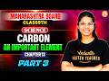 Carbon: An Important Element Class 9th Part 3 | Class 9 Science Chapter 13 | MH BOARD | By Vidhi Mam