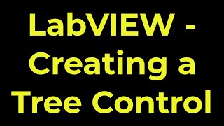 LabVIEW - Creating a Tree Control