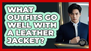 What Outfits Go Well With a Leather Jacket?