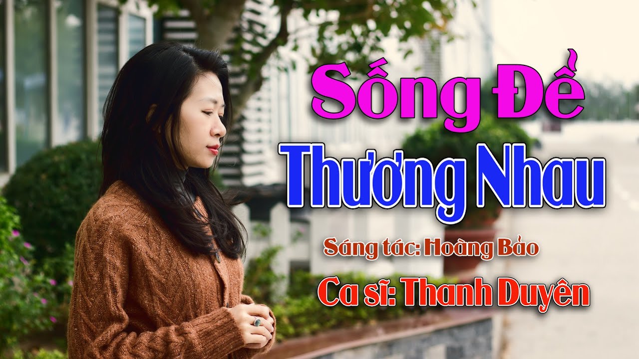 Смотреть «Sống Để Thương Nhau || Thanh Duyên || Bài hát thật cảm động về cuộc đời» на YouTube Смотреть «Sống Để Thương Nhau || Thanh Duyên || Bài hát thật cảm động về cuộc đời» на YouTube
