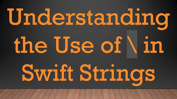 Understanding the Use of \ in Swift Strings