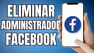 Cómo Eliminar Administrador De Pagina En Facebook 2025