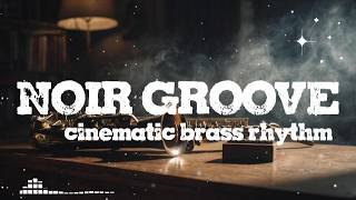 Noir Groove | Cinematic Brass Rhythm