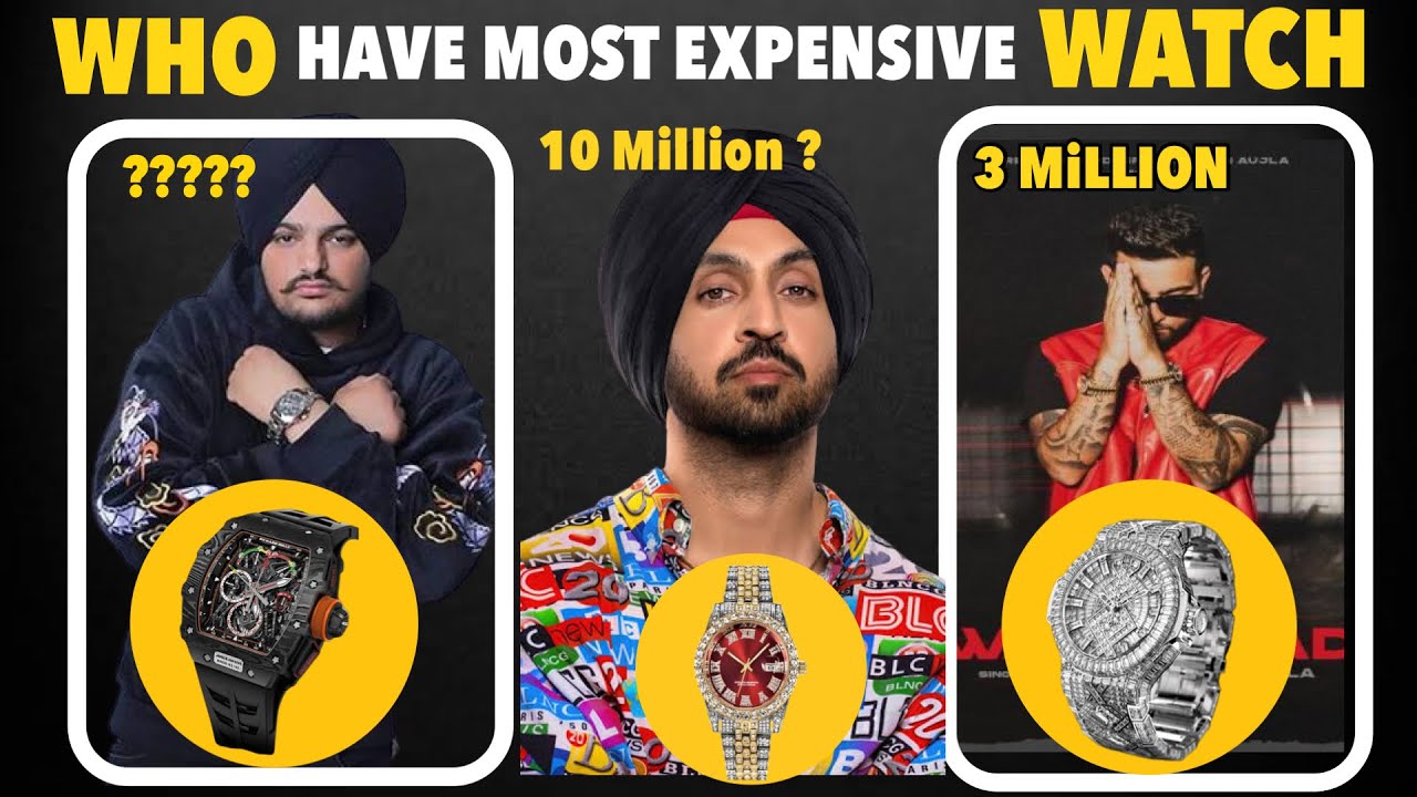 WHICH PUNJABI SINGER HAVE MOST EXPENSIVE WATCH YouTube