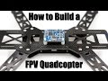 How to Build a FPV Quadcopter: Part 1