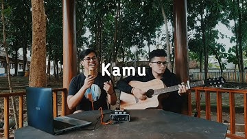 Kamu - Fiersa Besari feat. Bemandry (Cover)