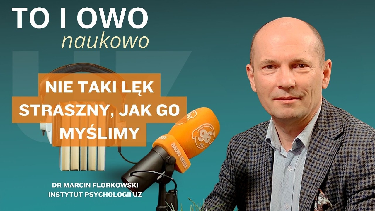 To i owo naukowo – Nie taki lęk straszny, jak go myślimy