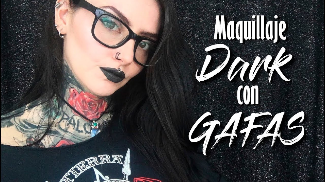 MAQUILLAJE DARK CON GAFAS