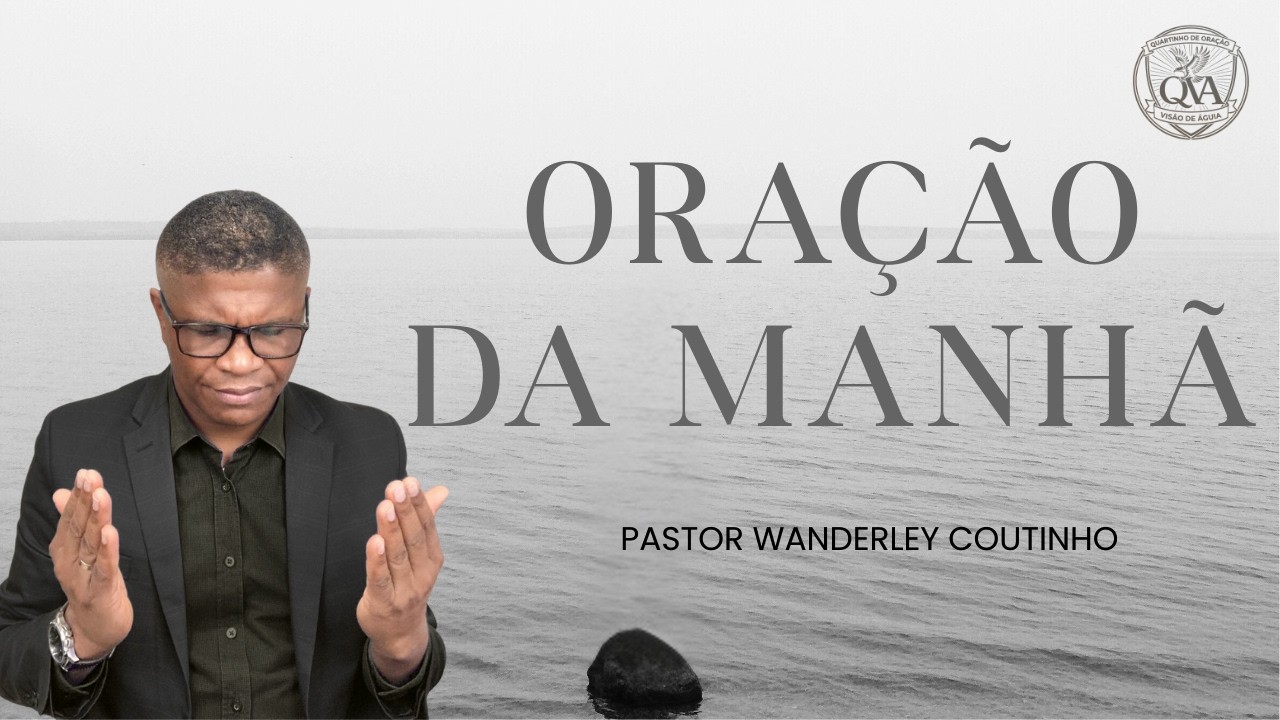 ORAÇÃO DA MANHA-08-MAR- DEIXE SEU PEDIDO -@PastorWanderleyCoutinho