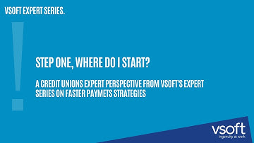 Faster Payments Strategy Step One, Where do I Start? A Credit Unions Expert Perspective