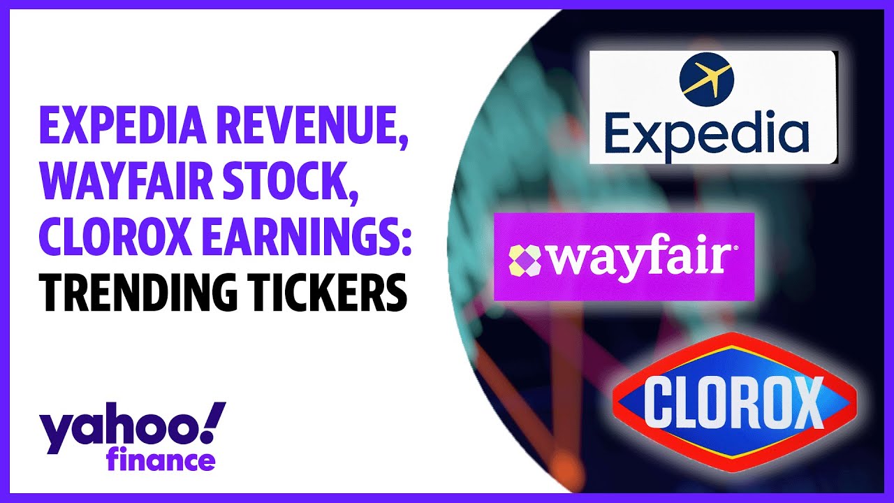 expedia-revenue-wayfair-stock-clorox-earnings-trending-tickers-youtube