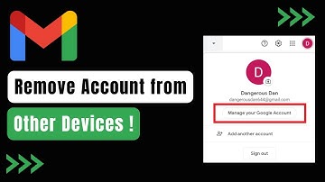 How to Remove Your Gmail Account from Another Device !