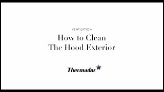 How to Clean The Exterior of Your Thermador Ventilation Hood