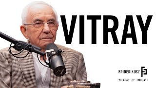 VITRAY / a Friderikusz Podcast 28. adása