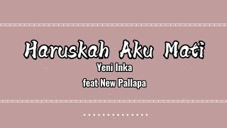 Haruskah Aku Mati - Yeni Inka feat New Pallapa || Lirik🌻