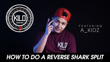 KILO x A_KIDZ: HOW TO DO A REVERSE SHARK SPLIT