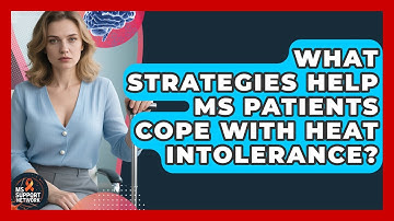 What Strategies Help MS Patients Cope With Heat Intolerance? - MS Support Network