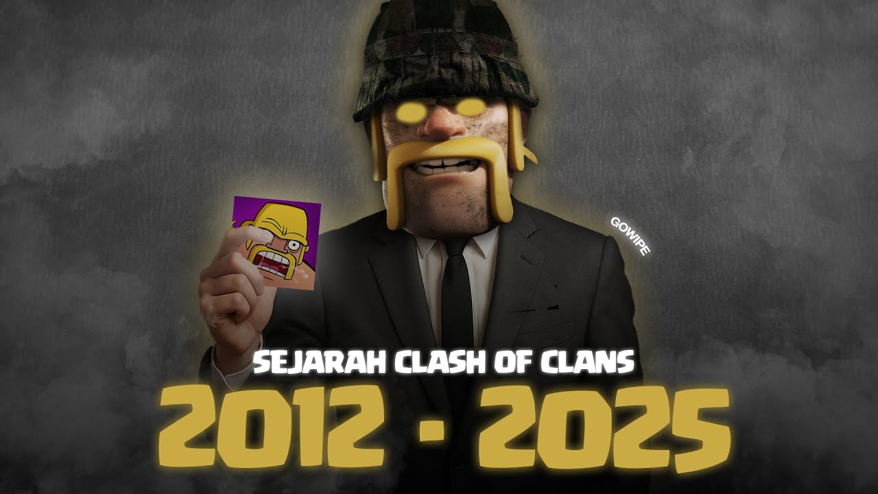 Sejarah lengkap Clash of Clans dari 2012 ampe sekarang...