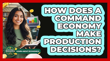 How Does A Command Economy Make Production Decisions?