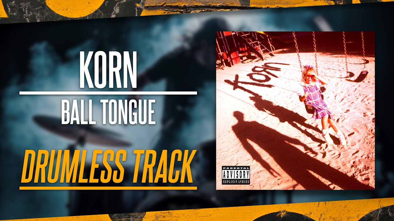 Korn - Ball Tongue (Drumless) NO DRUMS - High Quality