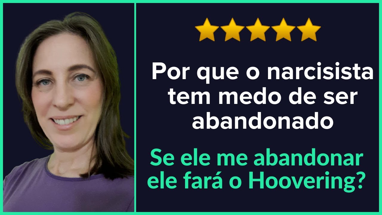 Por que o narcisista tem medo de ser abandonado?