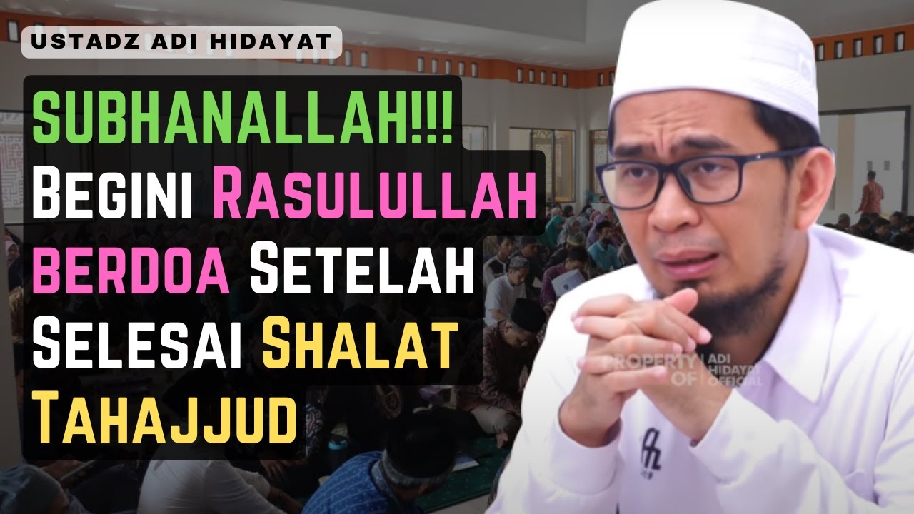 SUBHANALLAH!!! Begini Cara Berdoa Rasulullah SAW Setelah Selesai Shalat Tahajjud, Ustadz Adi Hidayat