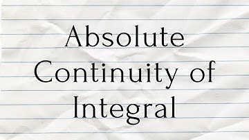 Absolute Continuity and Integration—Lecture 3
