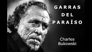 GARRAS DEL PARAÍSO. Charles Bukowski.